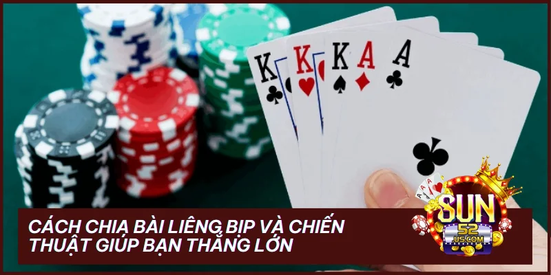 Cách Chia Bài Liêng Bịp Và Chiến Thuật Giúp Bạn Thắng Lớn