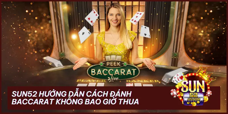 cách đánh Baccarat không bao giờ thua