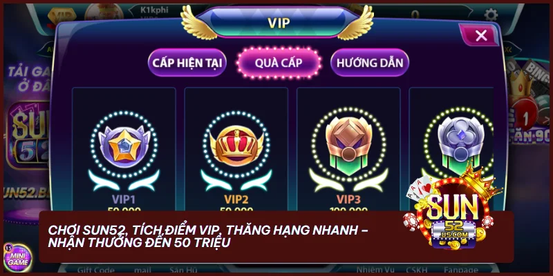 Chơi SUN52, tích điểm VIP, thăng hạng nhanh – nhận thưởng đến 50 triệu