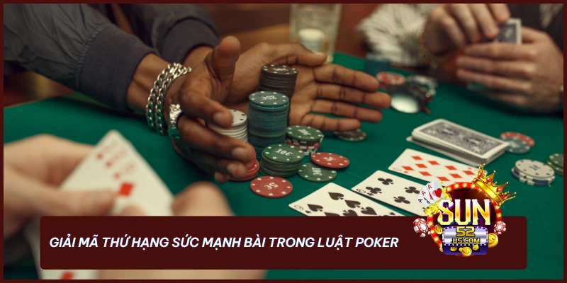 Hãy tìm hiểu thứ hạng trong luật Poker