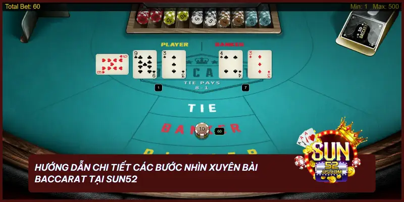 Hướng dẫn chi tiết các bước nhìn xuyên bài Baccarat tại SUN52