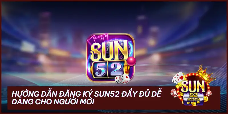 hướng dẫn đăng ký SUN52