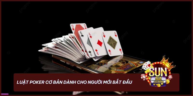 Thành công trong Poker bắt đầu từ việc hiểu rõ luật Poker