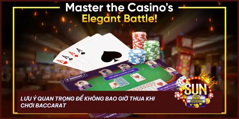 Lưu ý quan trọng để không bao giờ thua khi chơi Baccarat